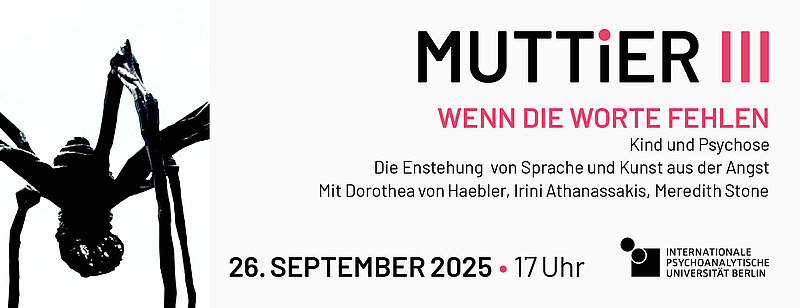 MUTTiER III – Wenn die Worte fehlen. Kind und Psychose. Die Entstehung von Sprache und Kunst aus der Angst.
